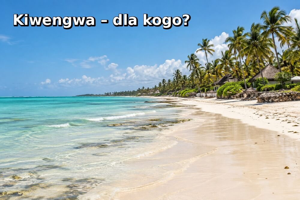Kiwengwa – dla kogo będzie dobrym wyborem?