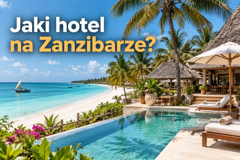 Jaki hotel na Zanzibarze wybrać?