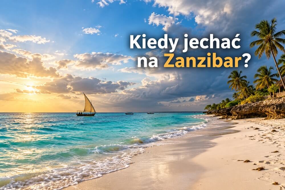 Kiedy najlepiej jechać na Zanzibar?