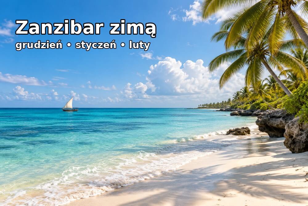 Zanzibar zimą – grudzień, styczeń i luty