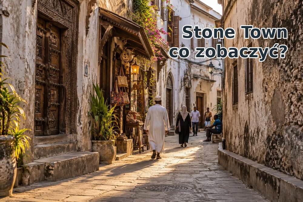 Stone Town – co zobaczyć i jak zwiedzać?