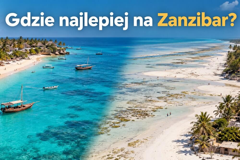Gdzie najlepiej jechać na Zanzibar? Którą część wyspy wybrać?